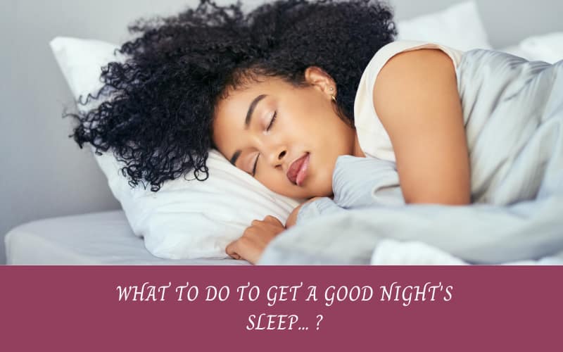 Get A Good Night Sleep BY DOING THESE THINGS